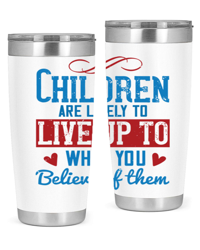 Children are likely to live up to what you believe of them Style 50#- baby- Tumbler