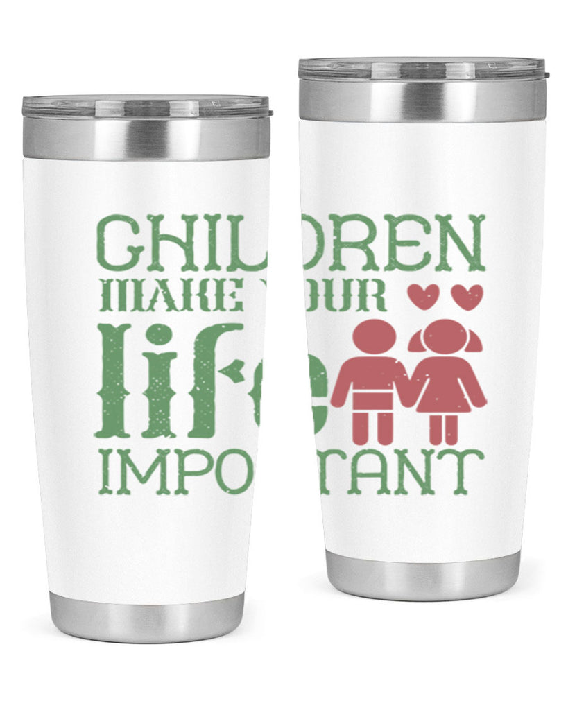 Children make your life important Style 33#- baby- Tumbler