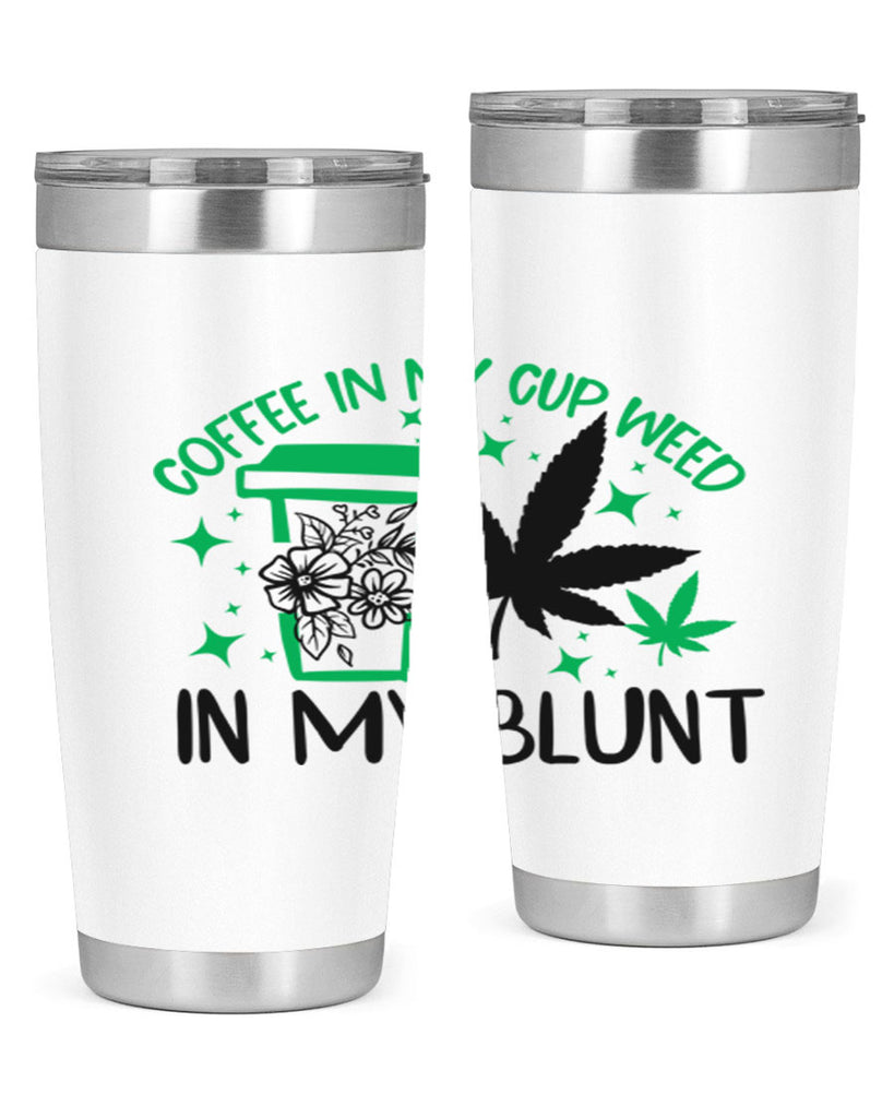 Coffee In my Cup Weed in my Blunt 62#- marijuana- Tumbler