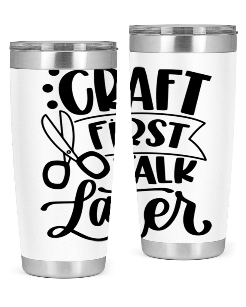 Craft First Talk Later 41#- crafting- Tumbler