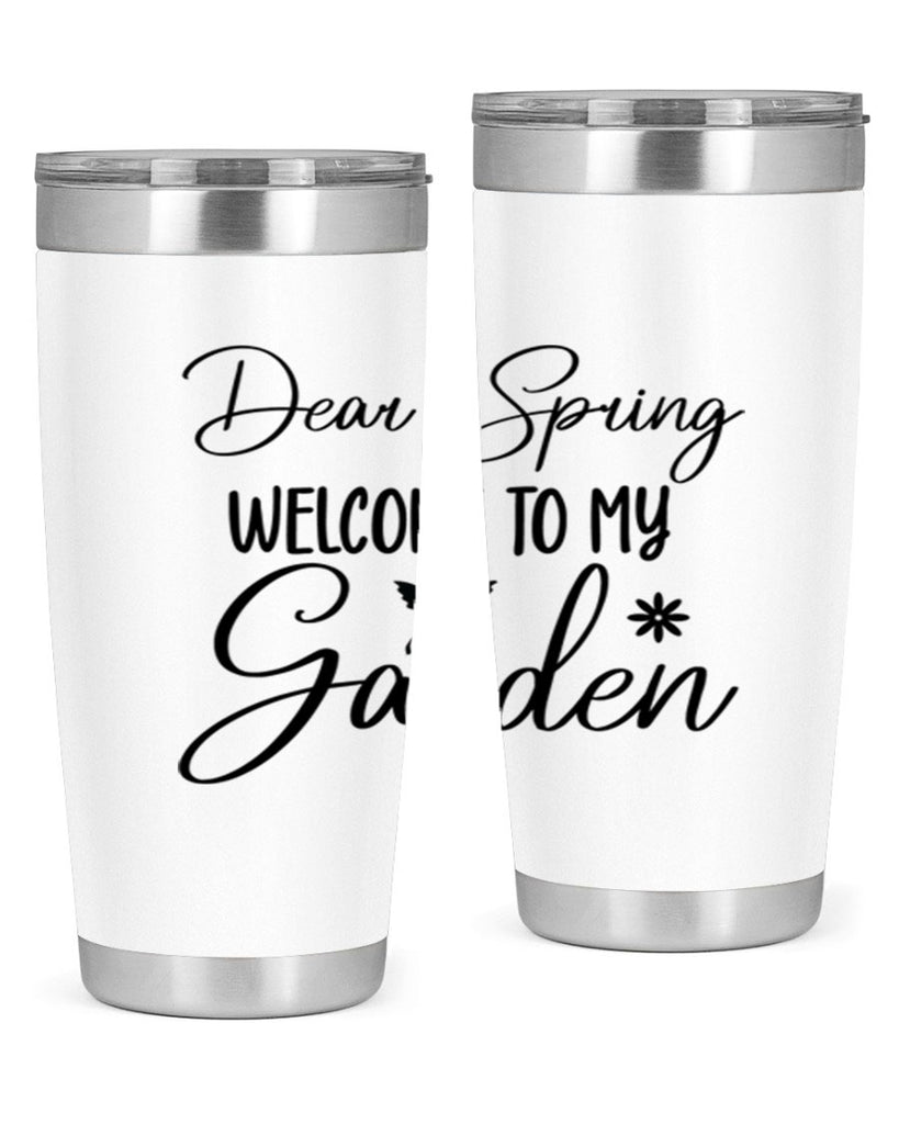 Dear spring welcome to my 123#- spring- Tumbler