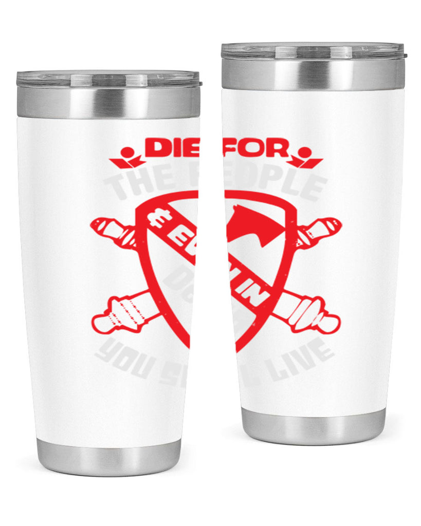 Die for the people and you shall live Style 69#- Fourt Of July- Tumbler