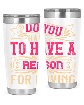 Do you have to have a reason for loving Style 2#- dog- Tumbler