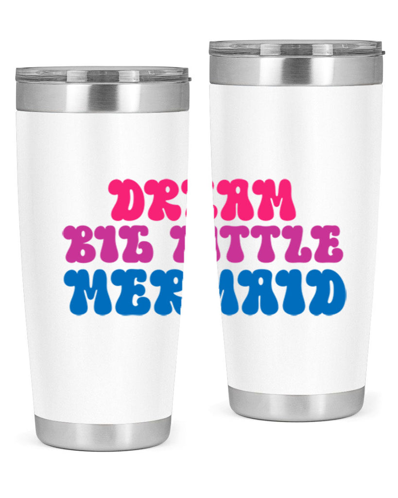 Dream Big Little Mermaid 114#- mermaid- Tumbler
