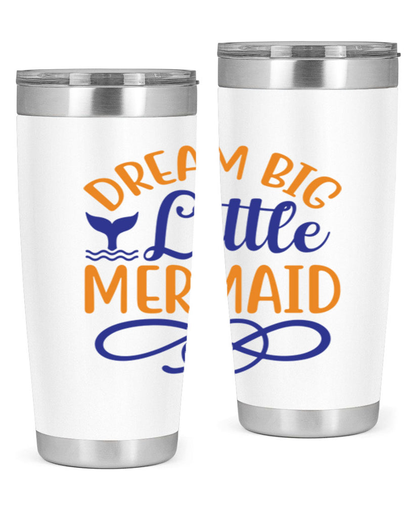 Dream Big Little Mermaid 115#- mermaid- Tumbler