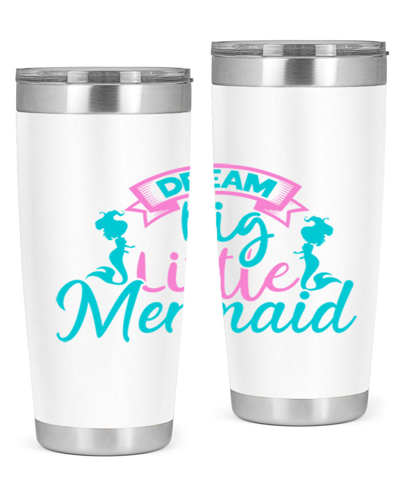 Dream Big Little Mermaid 122#- mermaid- Tumbler