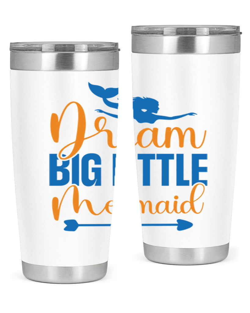 Dream Big Little Mermaid 123#- mermaid- Tumbler