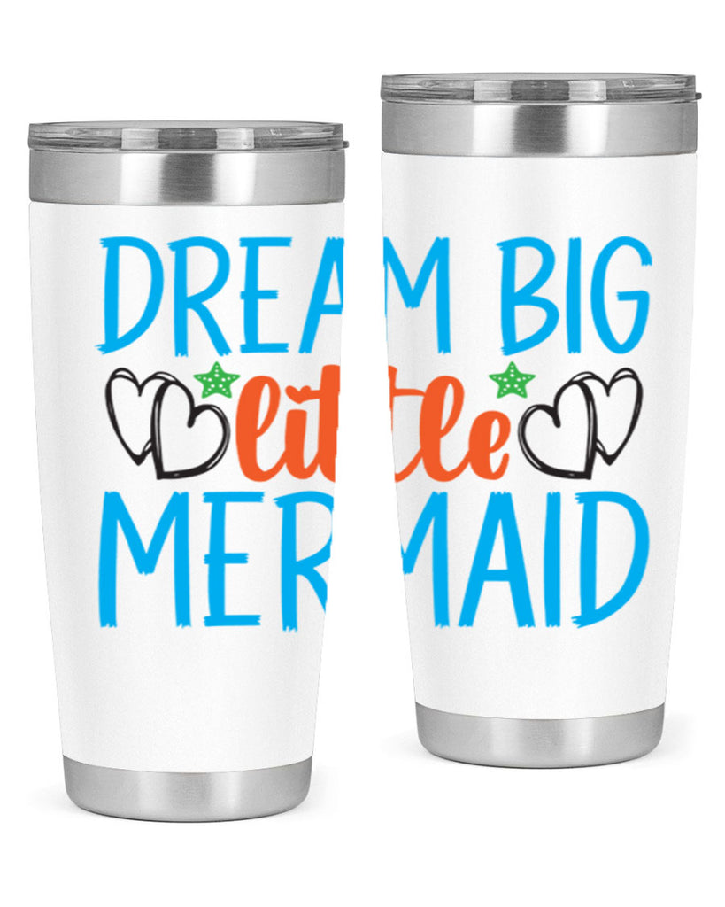 Dream Big Little Mermaid 128#- mermaid- Tumbler
