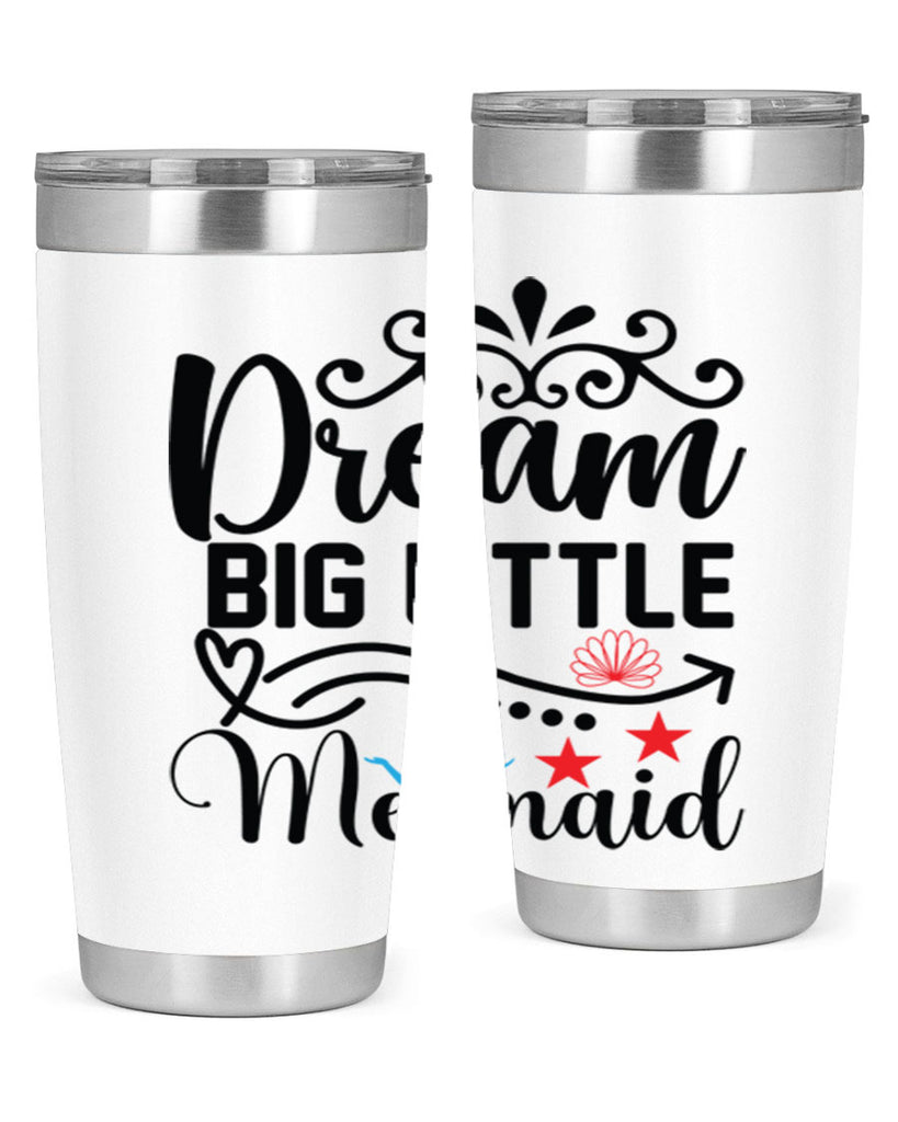 Dream Big Little Mermaid 133#- mermaid- Tumbler