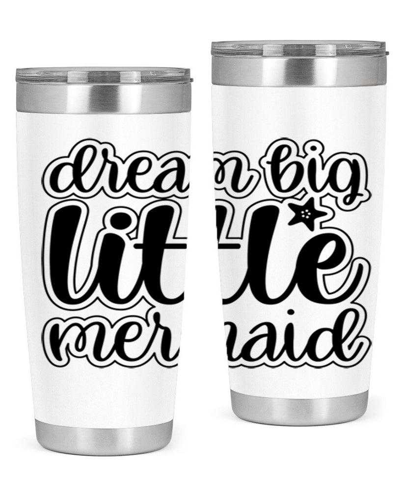 Dream big little mermaid 130#- mermaid- Tumbler