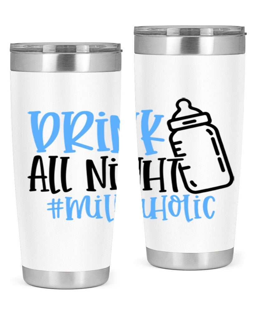 Drink All Night Milkaholic Style 99#- baby- tumbler