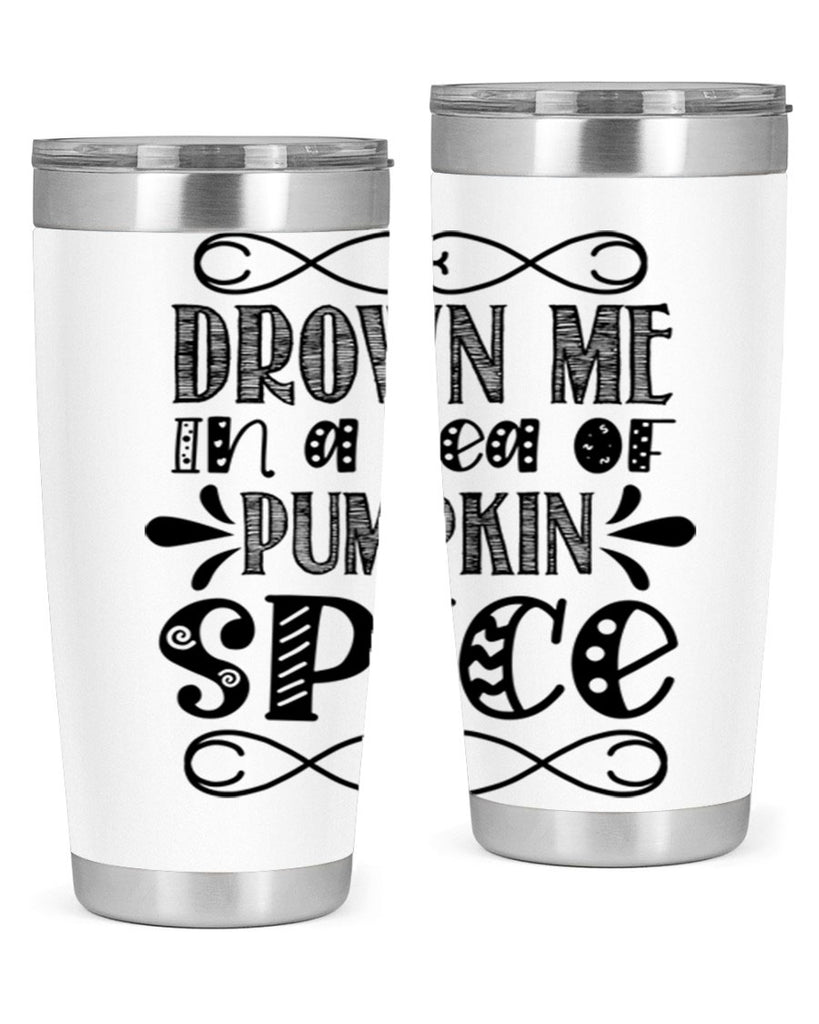Drown Me In A Sea Of Pumpkin Spice 74#- fall- Tumbler
