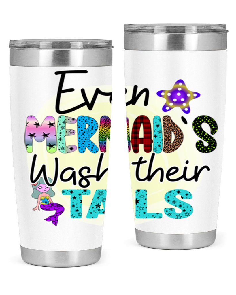 Even Mermaids Wash their Tails 160#- mermaid- Tumbler