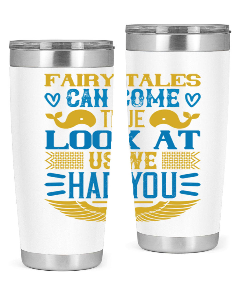 Fairy tales can come true Look at us we had you Style 124#- baby- tumbler