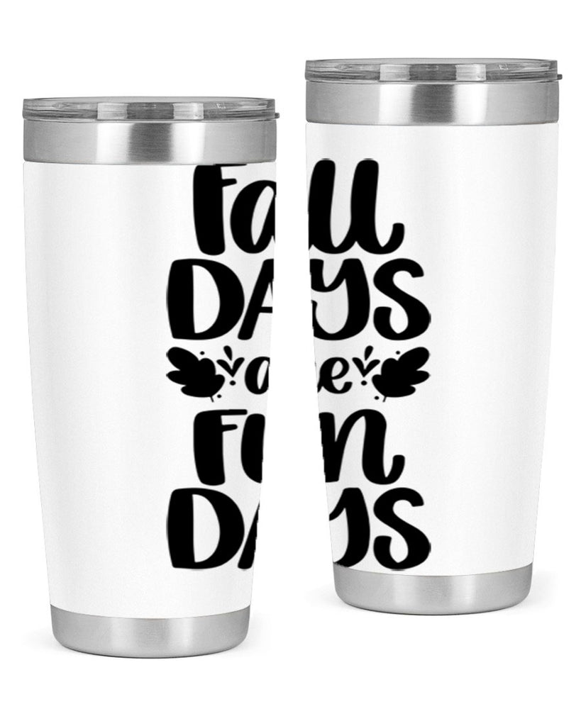 Fall Days Are Fun Days 483#- fall- Tumbler