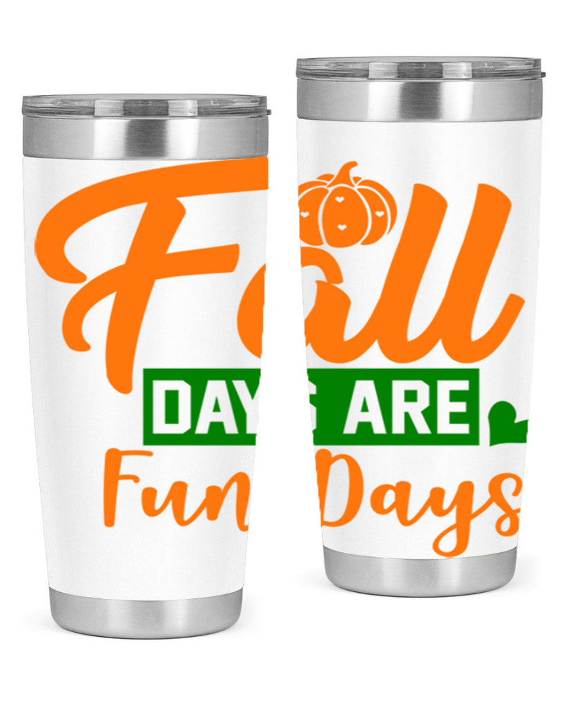 Fall Days Are Fun Days 96#- fall- Tumbler