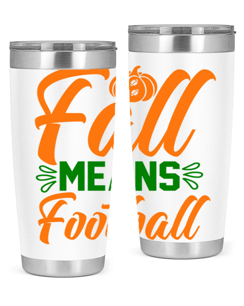 Fall Means Football 122#- fall- Tumbler