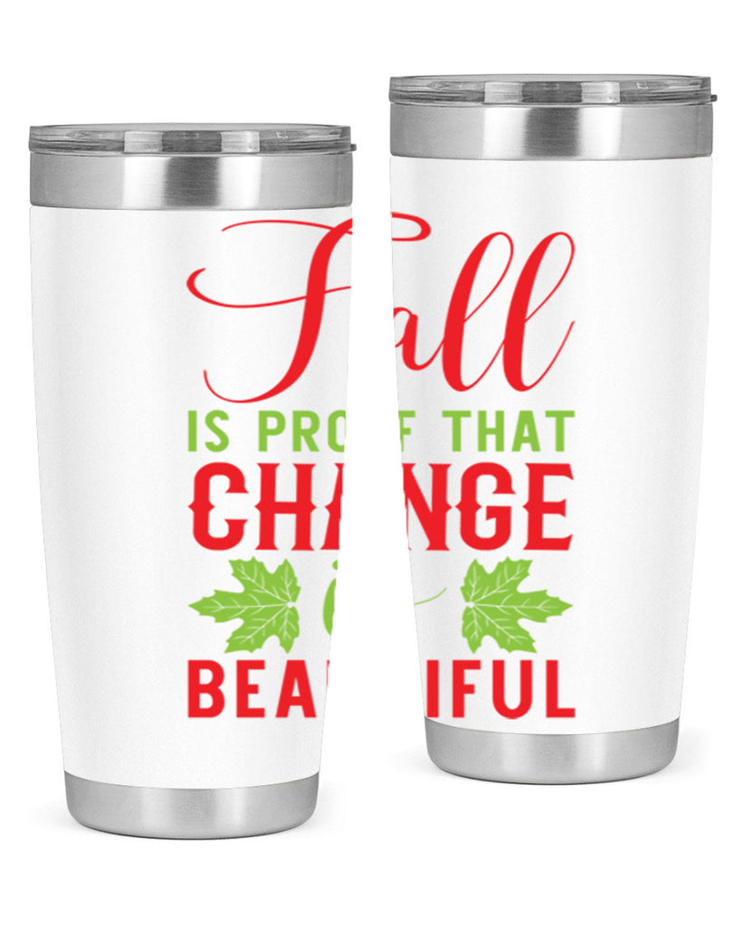 Fall is Proof That Change is Beautiful 121#- fall- Tumbler
