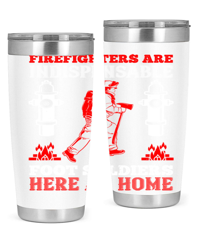 Firefighters are indispensable foot soldiers here at home Style 76#- fire fighter- tumbler
