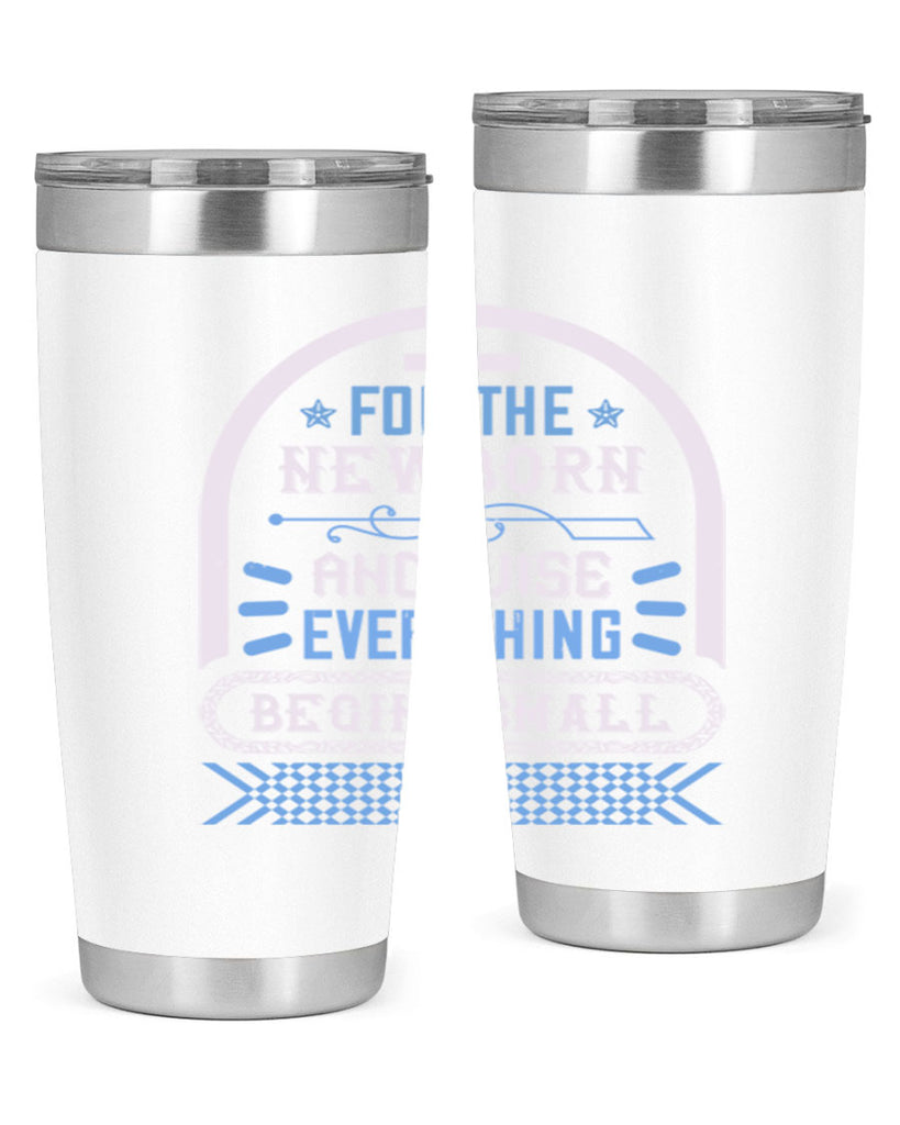 For the newborn and wise everything begins small Style 123#- baby- tumbler