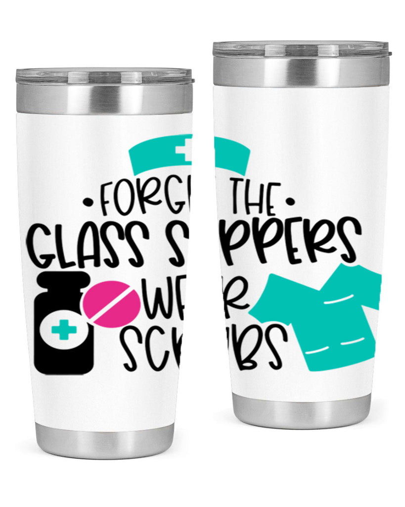 Forget The Glass Slippers Wear Scrubs Style Style 186#- nurse- tumbler