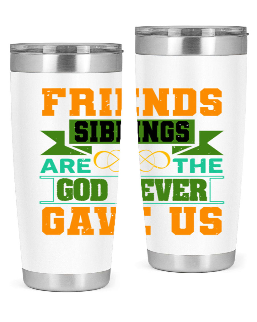 Friends are the siblings God never gave us Style 1#- Best Friend- Tumbler