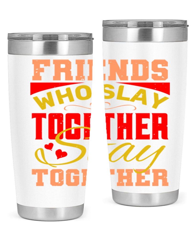 Friends who slay together stay together Style 110#- Best Friend- Tumbler