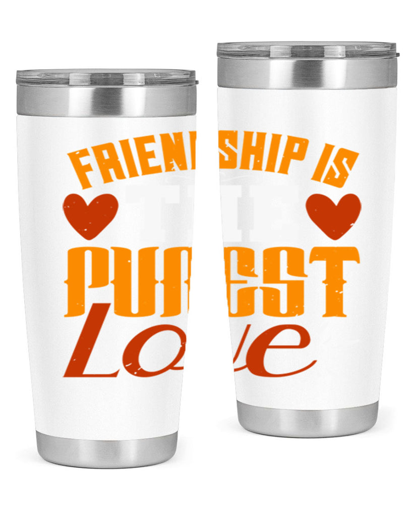 Friendship is the purest love Style 104#- Best Friend- Tumbler