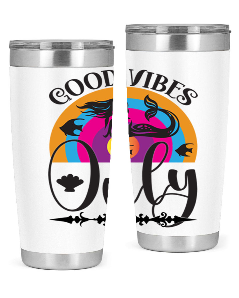 Good vibes only 199#- mermaid- Tumbler