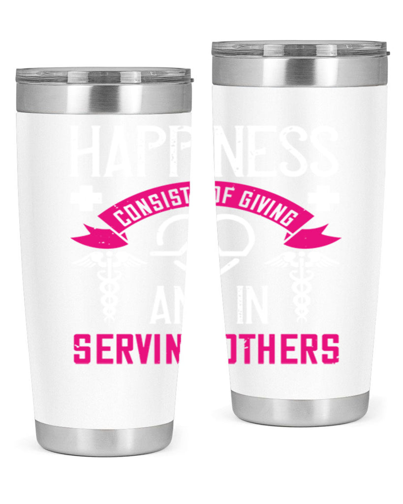 Happiness…consists of giving and in serving others Style 324#- nurse- tumbler