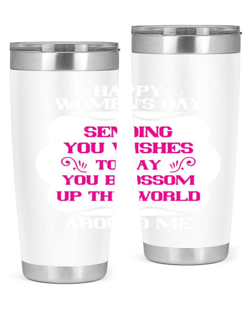 Happy Womens Day Sending you wishes to say you blossom up the world around me Style 69#- womens day- Tumbler