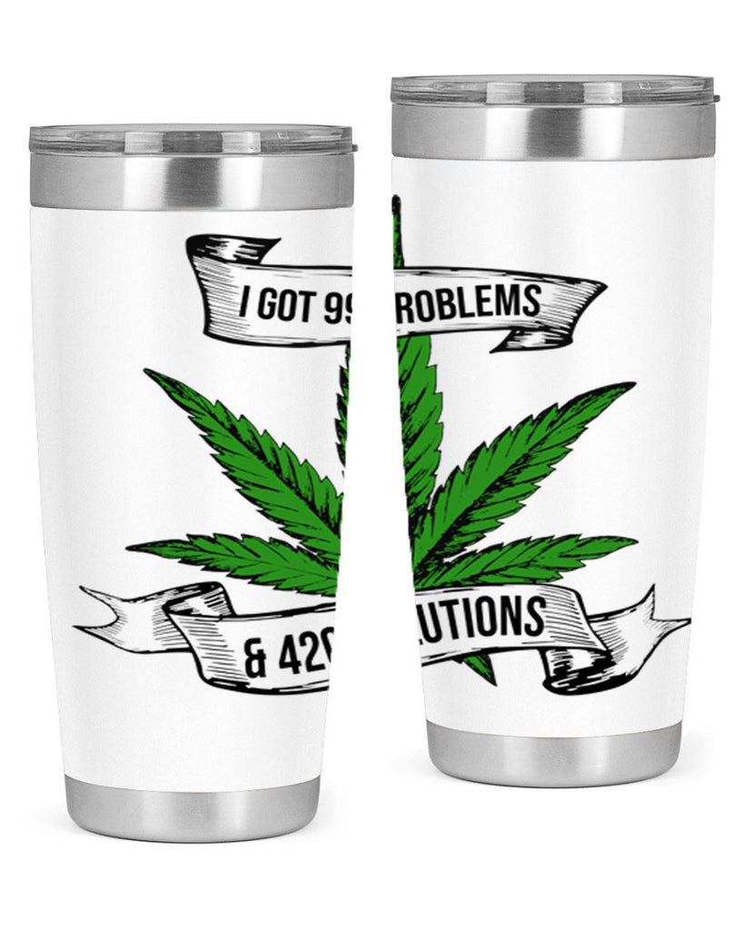 I Got Problems 420 Solutions 139#- marijuana- Tumbler