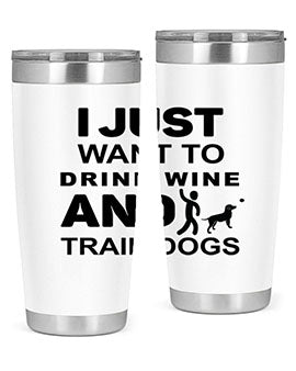 I Just Want to Drink Style 43#- dog- Tumbler