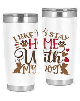 I Like to Stay Home With My Dog Style 80#- dog- Tumbler