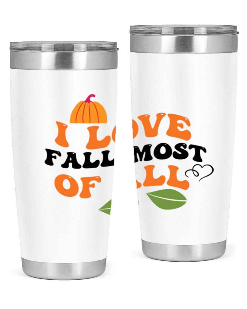I Love Fall Most Of All 334#- fall- Tumbler