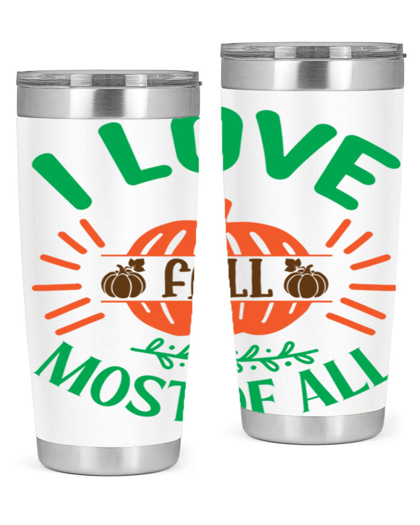 I Love Fall Most Of All 336#- fall- Tumbler