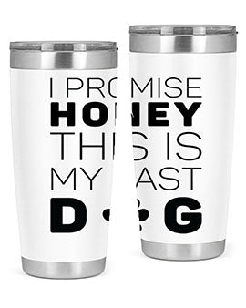 I Promise Honey Style 40#- dog- Tumbler