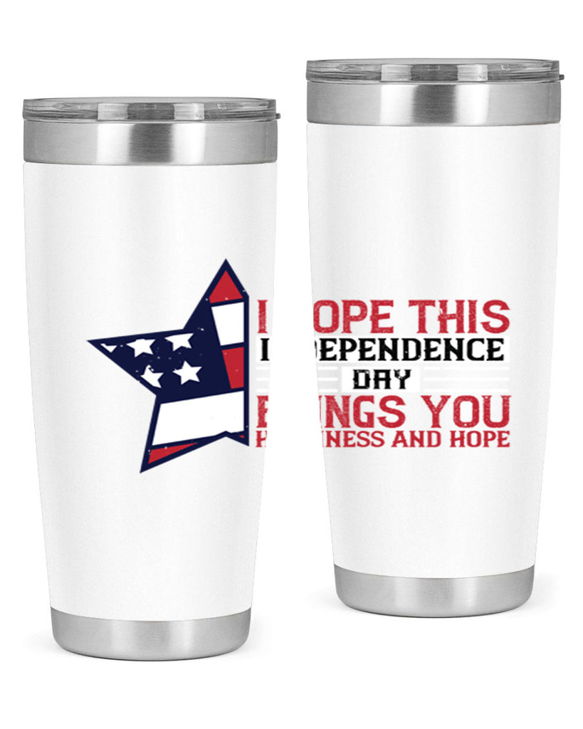 I hope this Independence Day brings you happiness and hope Style 113#- Fourt Of July- Tumbler