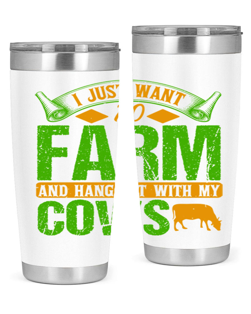 I just want to farm and hang out with cows 55#- farming and gardening- Tumbler