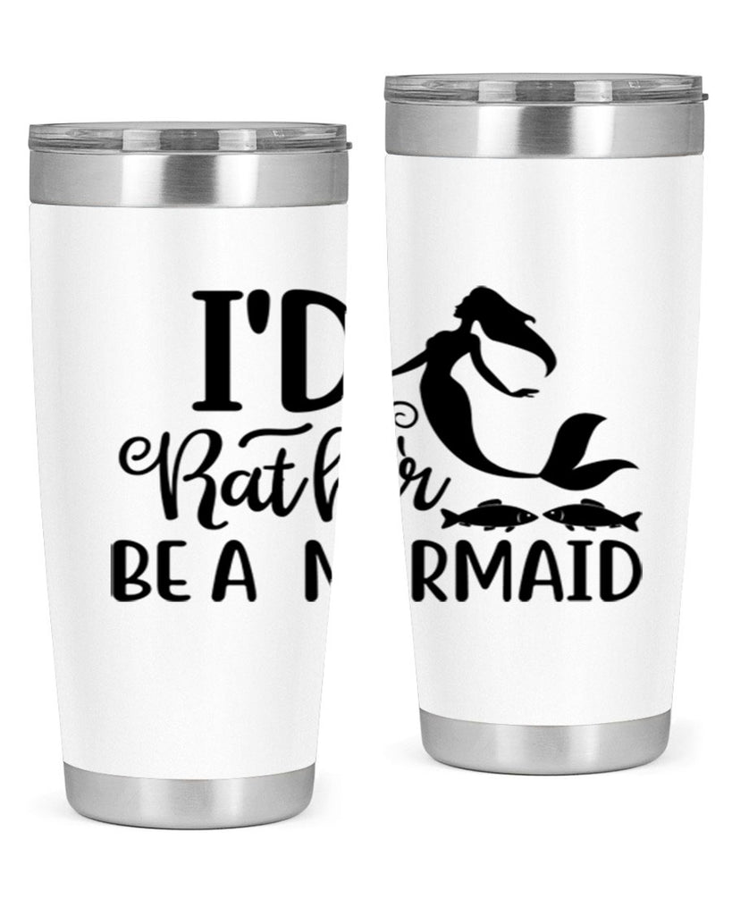 ID RATHER BE A MERMAID 245#- mermaid- Tumbler