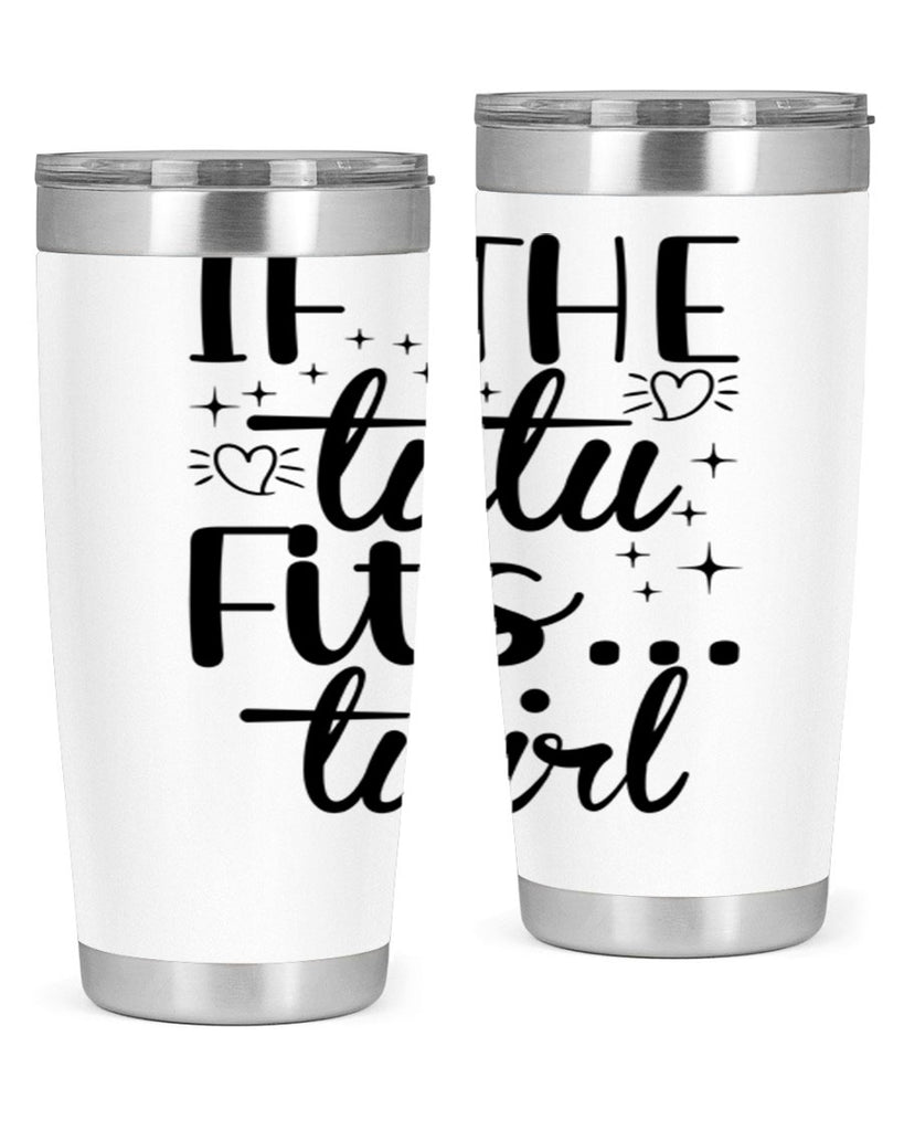 IF THE TUTU Fits50#- ballet- Tumbler