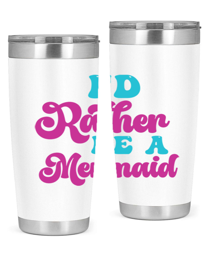 Id Rather Be A Mermaid 220#- mermaid- Tumbler