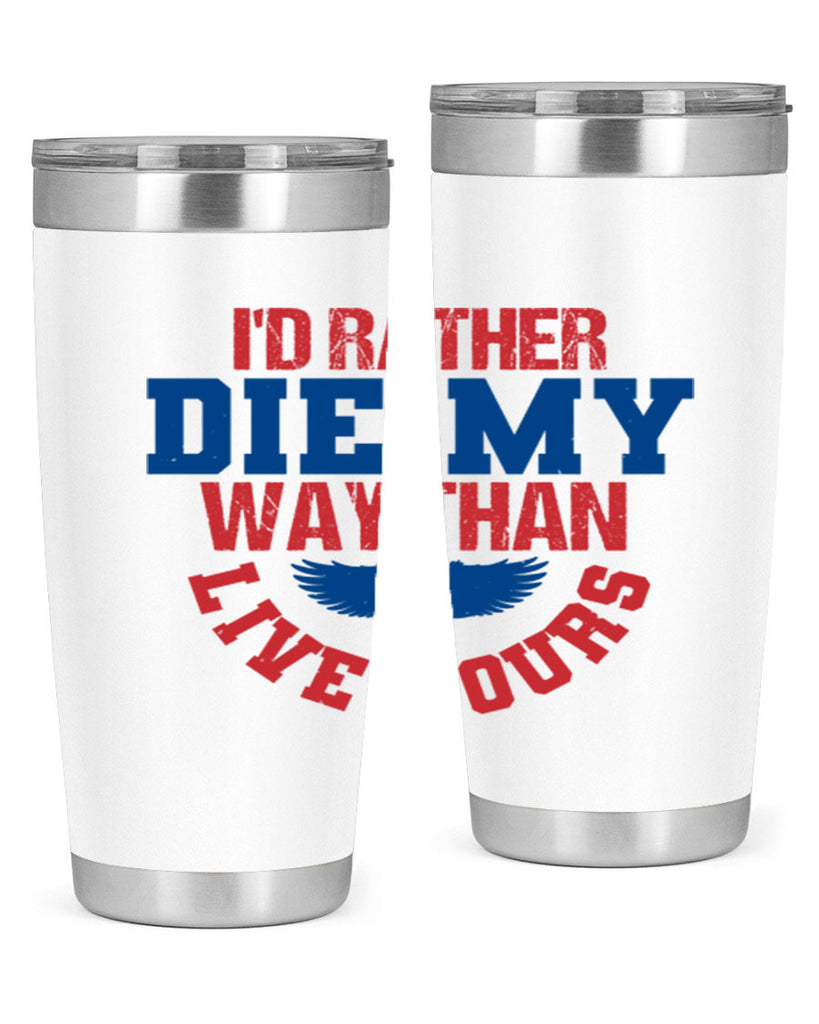 Id rather die my way Style 13#- Fourt Of July- Tumbler