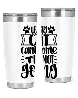 If My Cat Cant Come Im Not Going Style 96#- cat- Tumbler
