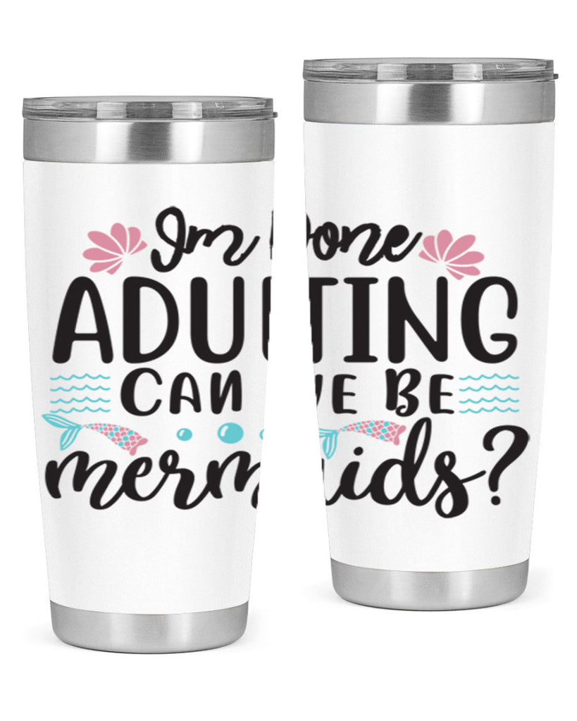 Im Done Adulting 247#- mermaid- Tumbler