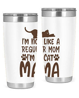 Im Not Like A Regular Mom Im A Cat Mama Style 17#- cat- Tumbler
