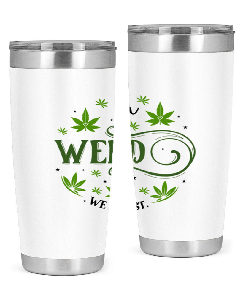 In Weed We Trust 149#- marijuana- Tumbler