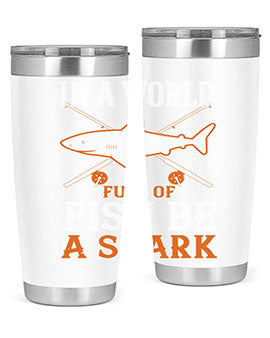 In a world full of fish be a shark Style 66#- shark  fish- Tumbler