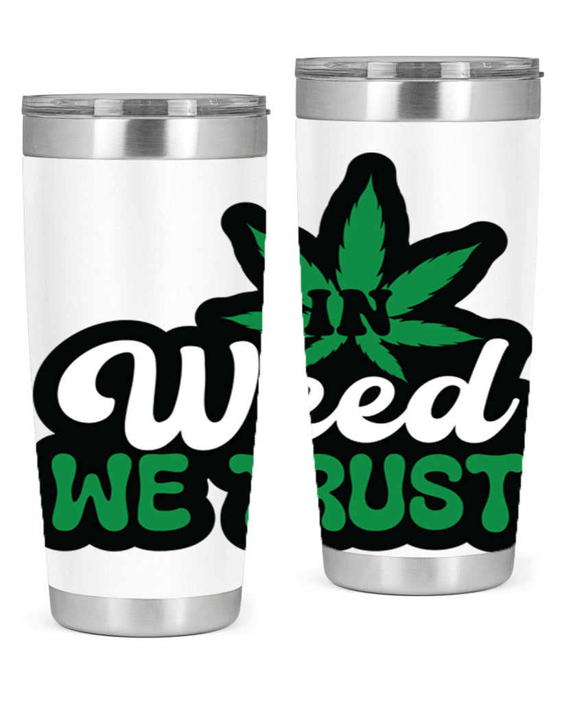 In weed we trust 148#- marijuana- Tumbler