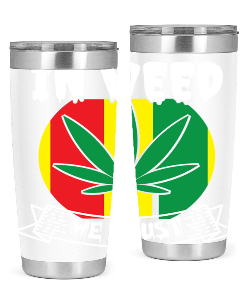 In weed we trust 150#- marijuana- Tumbler